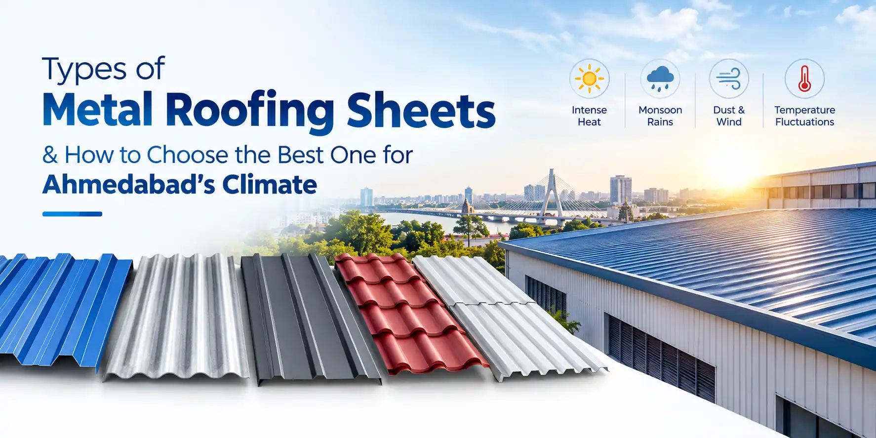 Types of Metal Roofing Sheets & How to Choose the Best One for Ahmedabad’s Climate